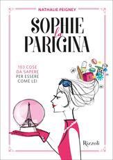 Libro Sophie la parigina. 103 cose da sapere per essere come lei Nathalie Peigney