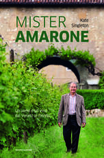 Libro Mister Amarone. Un uomo e un vino dal Veneto al mondo Kate Singleton