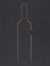 Libro La cantina perfetta. Grandi vini da collezione. Ediz. illustrata Chiara Giannotti