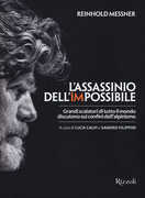 Libro L' assassinio dell'impossibile. Grandi scalatori di tutto il mondo discutono sui confini dell'alpinismo Reinhold Messner