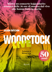 Libro Woodstock live. 50 anni. Ediz. illustrata Julien Bitoun