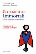 Libro Noi siamo immortali. Due vite racchiuse in una sola esistenza Giovanni Cupidi Veronica Femminino