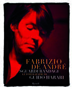 Libro Fabrizio De André. Sguardi randagi. Le fotografie di Guido Harari. Ediz. illustrata Guido Harari