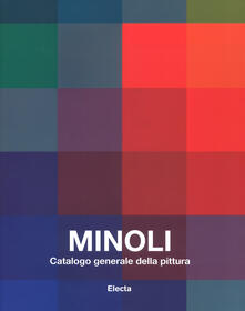 Minoli. Catalogo generale della pittura. Ediz. illustrata. Vol. 1: 1959-1979..pdf