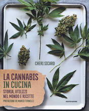Libro La cannabis in cucina. Storia, utilizzi nel mondo delle ricette Cheri Sicard