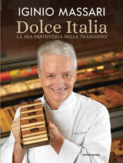 Libro Dolce Italia. La mia pasticceria della tradizione Iginio Massari Debora Massari