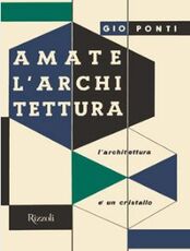 Libro Amate l'architettura. L'architettura è un cristallo Gio Ponti