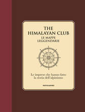 Libro The Himalayan Club. Le mappe leggendarie. Le imprese che hanno fatto la storia dell'alpinismo. Ediz. illustrata