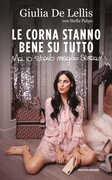 Libro Le corna stanno bene su tutto. Ma io stavo meglio senza Giulia De Lellis Stella Pulpo