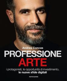 Professione arte. I protagonisti, le opportunità di investimento, le nuove sfide digitali.pdf