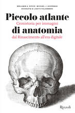 Libro Piccolo atlante di anatomia. Cronistoria per immagini dal Rinascimento all'era digitale. Ediz. illustrata Benjamin A. Rifkin Michael J. Ackerman Judith Folkenberg