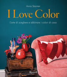 I Love Color. Larte di scegliere e abbinare i colori di casa..pdf