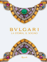 Libro Bulgari. La storia, il sogno. Catalogo della mostra. Ediz. illustrata