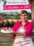 Libro In cucina con voi! Tutte le nuove ricette di "Fatto in casa" da Benedetta Benedetta Rossi