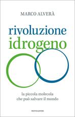 Libro Rivoluzione idrogeno. La piccola molecola che può salvare il mondo Marco Alverà