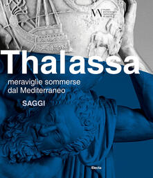 Thalassa. Meraviglie sommerse dal Mediterraneo. Saggi.pdf