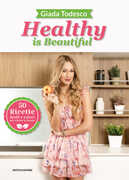 Libro Healthy is beautiful. 50 ricette facili e veloci per vivere in forma. Ediz. illustrata Giada Todesco