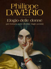 Libro Elogio delle donne (per fortuna sono diverse dagli uomini). Ediz. illustrata Philippe Daverio
