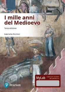 I mille anni del Medioevo. Ediz. Mylab. Con Contenuto digitale per download e accesso on line.pdf