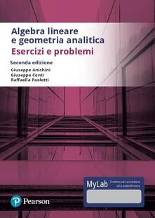Algebra lineare e geometria analitica. Esercizi e problemi. Ediz. Mylab. Con Contenuto digitale per accesso on line.pdf