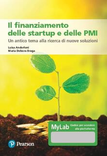 Il finanziamento delle startup e delle PMI. Un antico tema alla ricerca di nuove soluzioni. Ediz. MyLab. Con Contenuto digitale per accesso on line.pdf