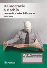 Libro Democrazie a rischio. La produzione sociale dell'ignoranza. Ediz. MyLab. Con Contenuto digitale per accesso on line Fabrizio Tonello