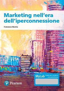 Marketing nellera delliperconnessione. Ediz. MyLab. Con Contenuto digitale per accesso on line.pdf