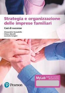 Strategia e organizzazione delle imprese familiari. Casi di successo. Ediz. MyLab. Con espansione online.pdf