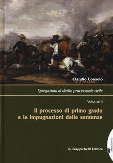 Spiegazioni di diritto processuale civile. Vol. 2: processo di primo grado e le impugnazioni delle sentenze, Il..pdf