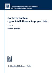 Norberto Bobbio. Rigore intellettuale e impegno civile.pdf