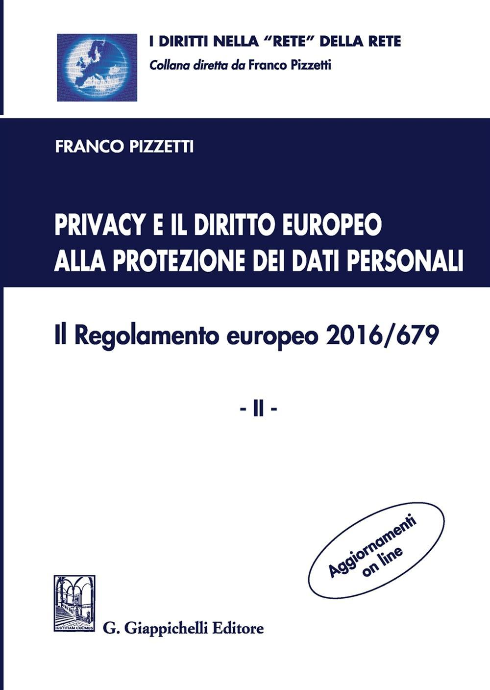 Image of Privacy e il diritto europeo alla protezione dei dati personali. Il Regolamento europeo 2016/679. Vol. 2