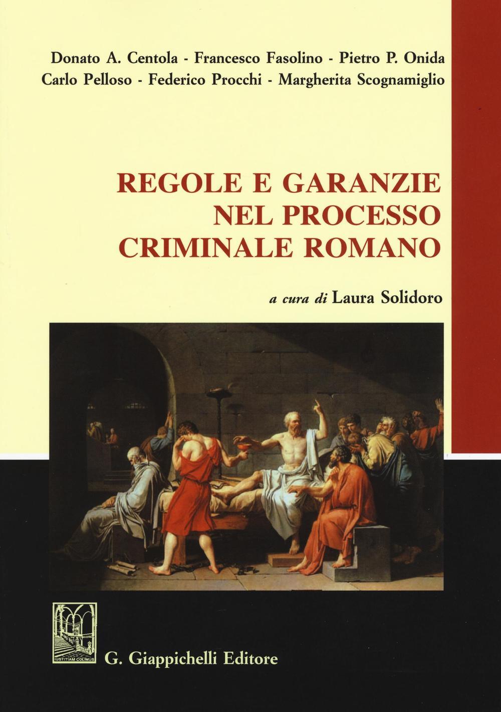 Regole e garanzie nel processo criminale romano Laura Solidoro
