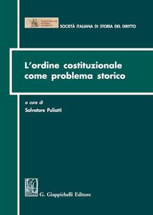 L ordine costituzionale come problema storico. Atti del Convegno (Parma, 15-16 dicembre 2011).pdf