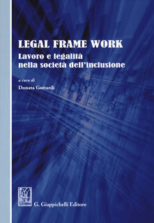 Legal frame work. Lavoro e legalità nella società dellinclusione.pdf