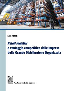 «Retail logistics» e vantaggio competitivo delle imprese della grande distribuzione organizzata.pdf