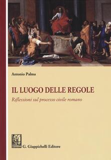 Il luogo delle regole. Riflessioni sul processo civile romano.pdf