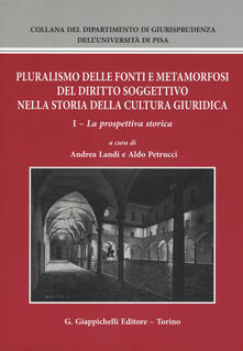 Pluralismo delle fonti e metamorfosi del diritto soggettivo nella storia della cultura giuridica. Vol. 1: prospettiva storica, La..pdf