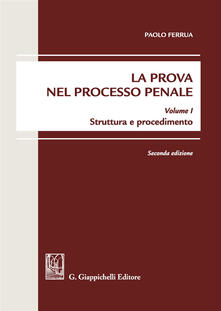La prova nel processo penale. Vol. 1: Struttura e procedimento..pdf