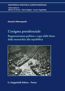 L enigma presidenziale. Rappresentanza politica e capo dello Stato dalla monarchia alla repubblica.pdf