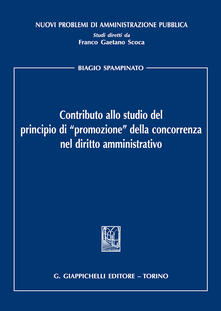 Contributo allo studio del principio di «promozione» della concorrenza nel diritto amministrativo.pdf