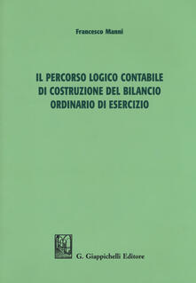 Il percorso logico contabile di costruzione del bilancio ordinario di esercizio.pdf