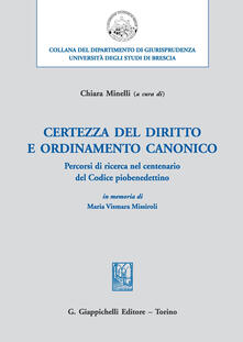Certezza del diritto e ordinamento canonico. Percorsi di ricerca, nel centenario del Codice piobenedettino, in memoria di Maria Vismara Missiroli.pdf