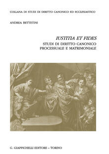 «Iustitia et fides». Studi di diritto canonico processuale e matrimoniale.pdf