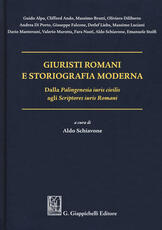 Libro Giuristi romani e storiografia moderna. Dalla «Palingenesia iuris civilis» agli «Scriptores iuris Romani»