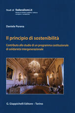 Libro Il principio della sostenibilità. Contributo allo studio di un programma costituzionale di solidarietà intergenerazionale Daniele Porena