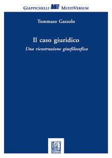 Il caso giuridico. Una ricostruzione giusfilosofica.pdf