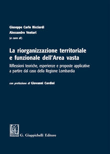 La riorganizzazione territoriale e funzionale dellArea vasta. Riflessioni teoriche, esperienze e proposte applicative a partire dal caso della Regione Lombardia.pdf