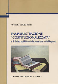 L amministrazione «costituzionalizzata» e il diritto pubblico della proprietà e dellimpresa.pdf