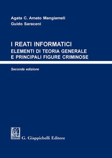I reati informatici. Elementi di teoria generale e principali figure criminose.pdf