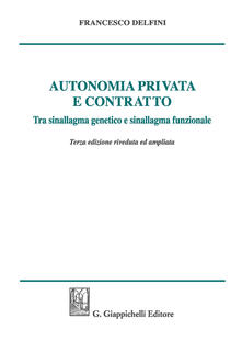 Autonomia privata e contratto. Tra sinallagma genetico e sinallagma funzionale.pdf